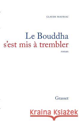 Le Bouddha s'est mis ? trembler Mauriac-C 9782246007586 Grasset