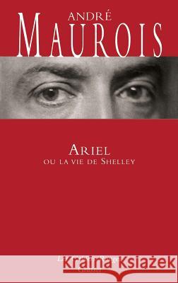 Ariel Ou LA Vie De Shelley Andre Maurois 9782246145240