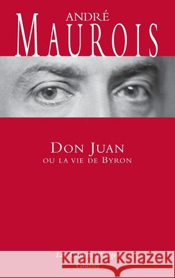 Don Juan Ou La Vie De Byron Andre Maurois 9782246145646