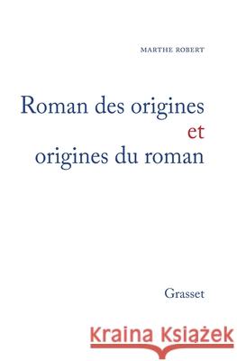 Roman des origines et origines du roman Robert-M 9782246159711 Grasset
