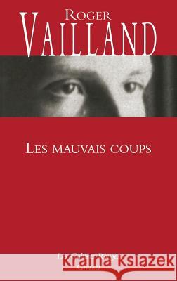 Les Mauvais Coups Roger Vailland   9782246166351 Grasset and Fasquelle