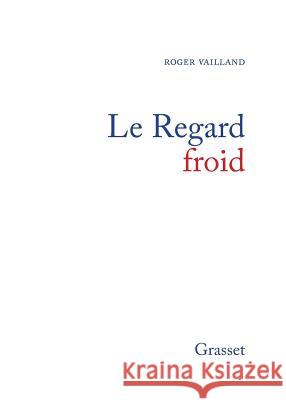 Le regard froid Vailland-R 9782246166429 Grasset