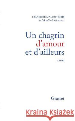 Un chagrin d'amour et d'ailleurs Mallet-Joris-F 9782246230816