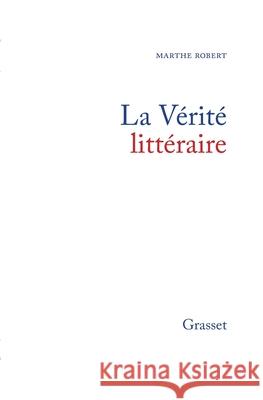 La v?rit? litt?raire Robert-M 9782246249214 Grasset