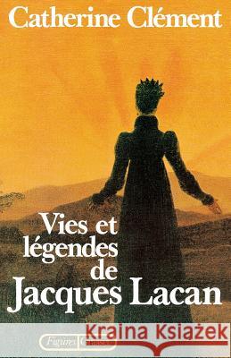 Vies et l?gendes de Jacques Lacan Clement-C 9782246254614 Grasset