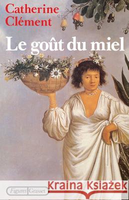 Le go?t du miel Clement-C 9782246310815 Grasset