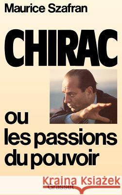 Chirac ou la passion du pouvoir Szafran-M 9782246311812