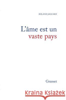 L'?me est un vaste pays Jaccard-R 9782246330318 Grasset