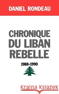 Chronique du Liban rebelle, 1988-1990 Rondeau-D 9782246446415