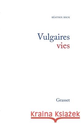 Vulgaires vies Beck-B 9782246461111