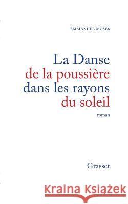 Danse de la poussi?re dans les rayons du soleil Moses-E 9782246511212