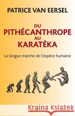 Du Pith?canthrope au Karat?ka Van Eersel-P 9782246531319