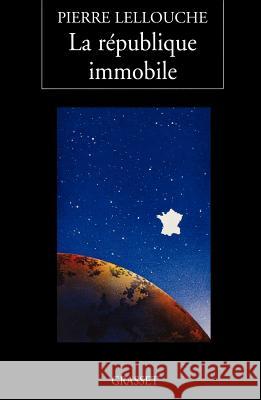 La r?publique immobile Lellouche-P 9782246531616 Grasset