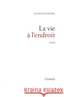 La vie ? l'endroit Boudjedra-R 9782246535218 Grasset