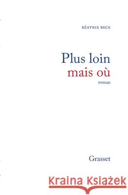 Plus loin mais o? ? Beck-B 9782246549017