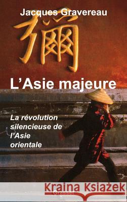 L'asie majeure Gravereau-J 9782246552215 Grasset