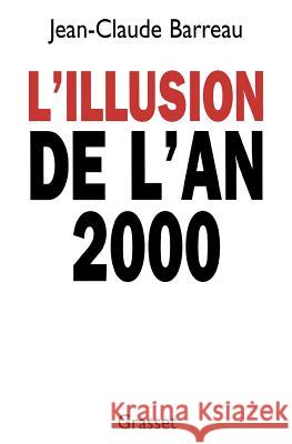 L'illusion de l'an 2000 Barreau-J C. 9782246555513 Grasset