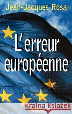 L'erreur europ?enne Rosa-J J. 9782246555711 Grasset