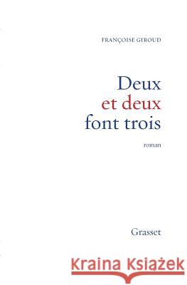 Deux et deux font trois Giroud-F 9782246561415 Grasset