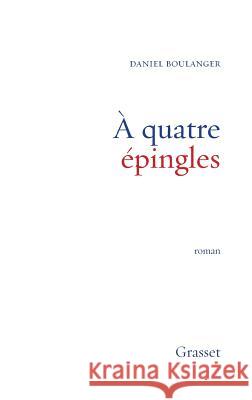 A quatre ?pingles Boulanger-D 9782246567516