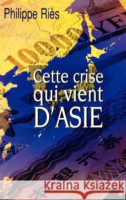 Cette crise qui vient d'Asie Ries-P 9782246568414