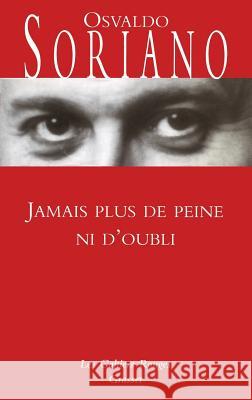 Jamais plus de peine ni d'oubli Soriano-O 9782246584117 Grasset