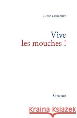 Vive les mouches ! Brincourt-A 9782246585411 Grasset