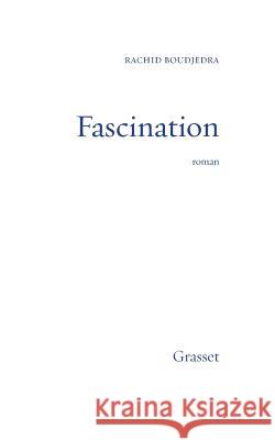 Fascination Boudjedra-R 9782246587811 Grasset