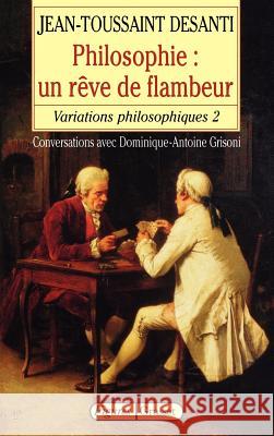 Philosophie: un r?ve de flambeur Desanti-J T. 9782246591016 Grasset