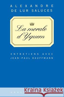 La morale d'Yquem de Lur Saluces-F a 9782246591412 Grasset