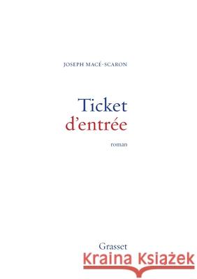 Ticket D Entree Mace-Scaron-J 9782246594116 Grasset