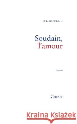 Soudain, l'amour Guegan-G 9782246605317