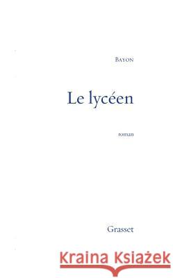 Le lyc?en Bayon-B 9782246607717 Grasset