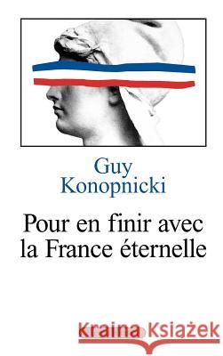 Pour en finir avec la France ?ternelle Konopnicki-G 9782246611813