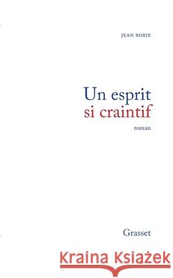 Un esprit si craintif Borie-J 9782246624912