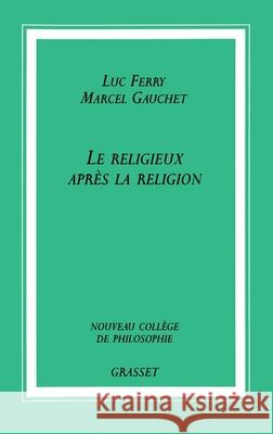 Le Religieux Apraes La Religion Ferry-L+gauchet-M 9782246641315