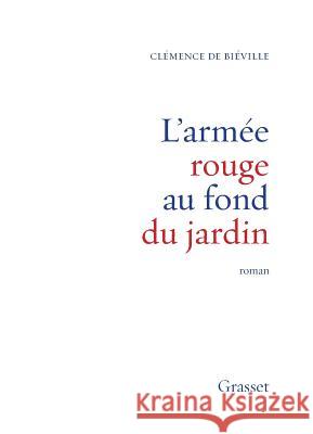 L'arm?e rouge au fond du jardin de Bieville-C 9782246643418
