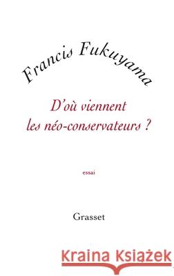 D'o? viennent les n?o-conservateurs ? Fukuyama-F 9782246713715