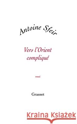 Vers L Orient Complique Sfeir-A 9782246716815 Grasset