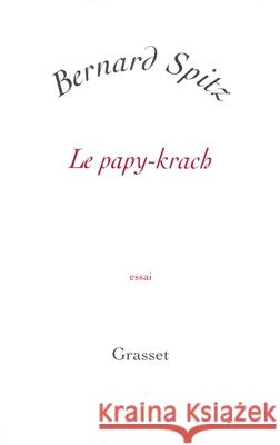 Le papy-krach Spitz-B 9782246719519