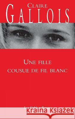 Une fille cousue de fil blanc Gallois-C 9782246745914