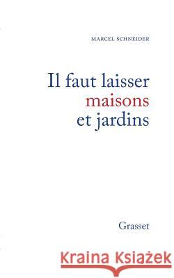 Il faut laisser maisons et jardins Schneider-M 9782246752219