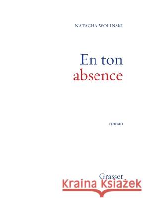 En Ton Absence Wolinski-N 9782246784487 Grasset