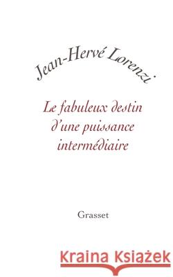 Le Fabuleux Destin D Une Puissance Lorenzi-J H. 9782246785064