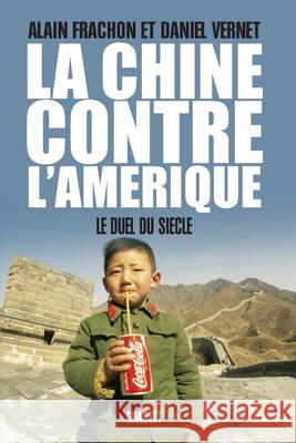 La Chine contre l'Am?rique Frachon-A+ Vernet-D 9782246785651 Grasset