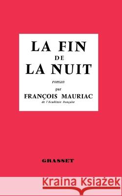 La fin de la nuit Mauriac-F 9782246808350 Grasset