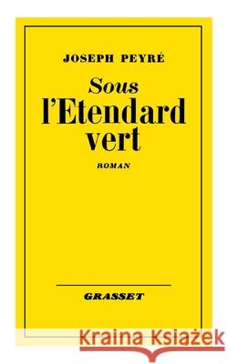 Sous l'?tendard vert Peyre-J 9782246808565