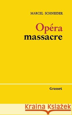 Op?ra-massacre Schneider-M 9782246808602