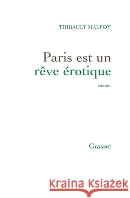 Paris Est Un Reve Erotique Malfoy-T 9782246808930 Grasset