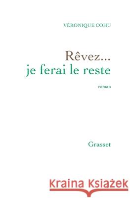 Revez... Je Ferai Le Reste Cohu-V 9782246812005 Grasset